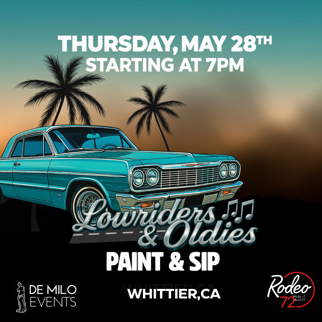 05/28/26 - LOWRIDER & OLDIES PAINT & SIP SING-ALONG @ Rodeo 72 Public Market (Whittier)(All Ages Welcome)