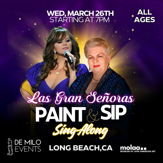 03/26/25 - Las Gran Señoras Paint & Sip Sing-Along @ MOLAA (Museum of Latin American Art) - (All Ages Welcome)