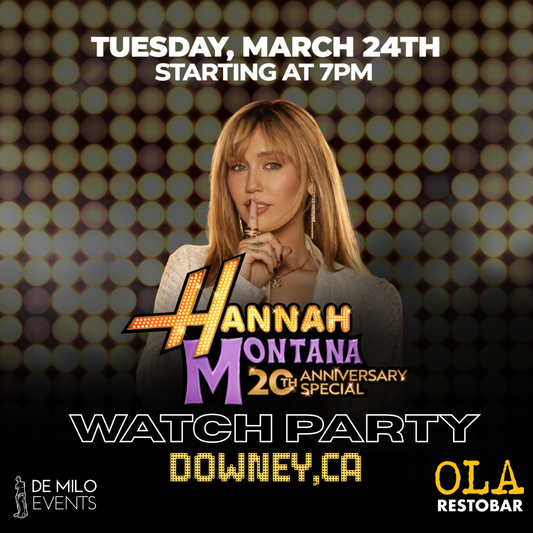 03/24/26 - Hannah Montana 20th Anniversary Watch Party @ Ola Restobar (Downey)(All Ages)
