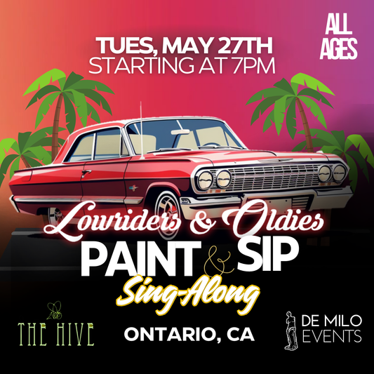 05/27/25 Lowriders & Oldies Paint & Sip Sing-Along @ The Hive (Ontario) - (All Ages Welcome)