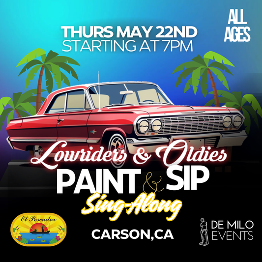 05/22/25 Lowriders & Oldies Paint & Sip Sing-Along @ El Pescador Bar & Grill (Carson) - (All Ages Welcome)