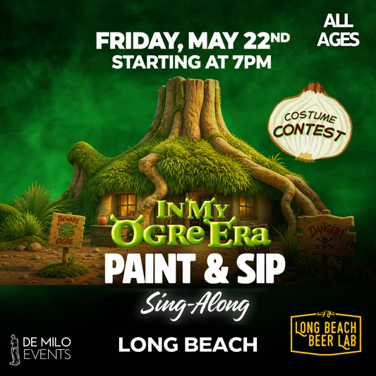 05/22/26 -IN MY OGRE ERA PAINT & SIP SING-ALONG @ LONG BEACH BEER LAB (ALL AGES)