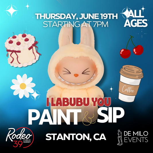 06/19/25 - I Labubu You Paint & Sip @ Rodeo 39 Public Market (Stanton) - All Ages Welcome