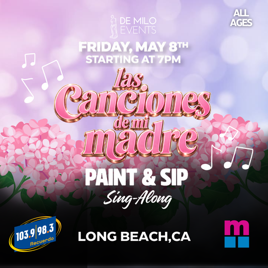 05/08/26 - LAS CANCIONES DE MI MADRE PAINT & SIP SING-ALONG @ MOLAA (LONG BEACH)(ALL AGES WELCOME)