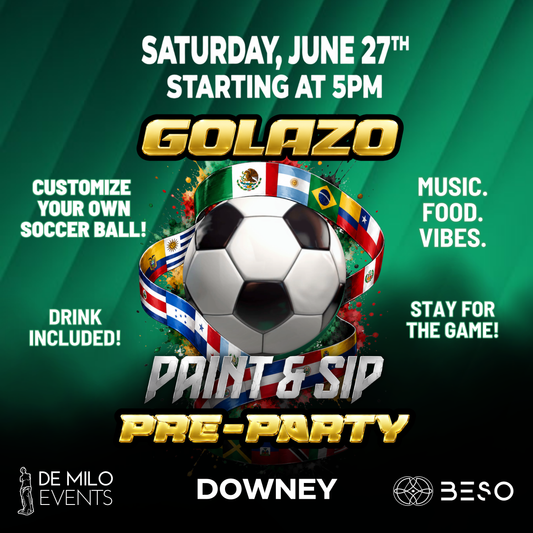 06/27/26 GOLAZO: SOCCER BALL PAINT & SIP PRE-PARTY @ BESO NIGHTCLUB (DOWNEY)(21+)