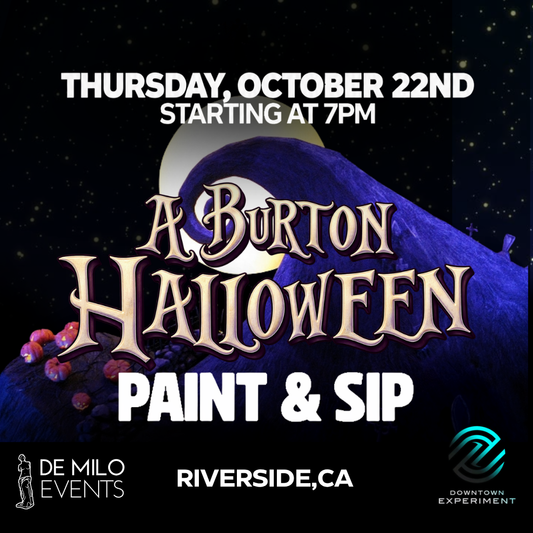 10/22/26 - A BURTON HALLOWEEN PAINT & SIP @ DOWNTOWN EXPERIMENT RIVERSIDE (21+)