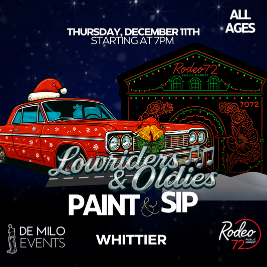 12/11/25 - Lowriders & Oldies - Holiday Edition Paint & Sip @ Rodeo 72 (Whittier)(All Ages)